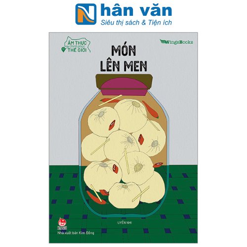 Ẩm Thực Chinh Phục Thế Giới - Món Lên Men