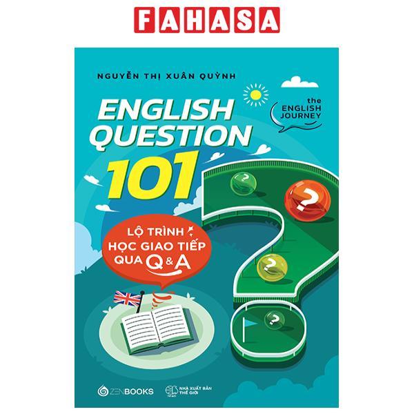 Sách - English Question 101 - Lộ Trình Học Giao Tiếp Qua Q&amp;A