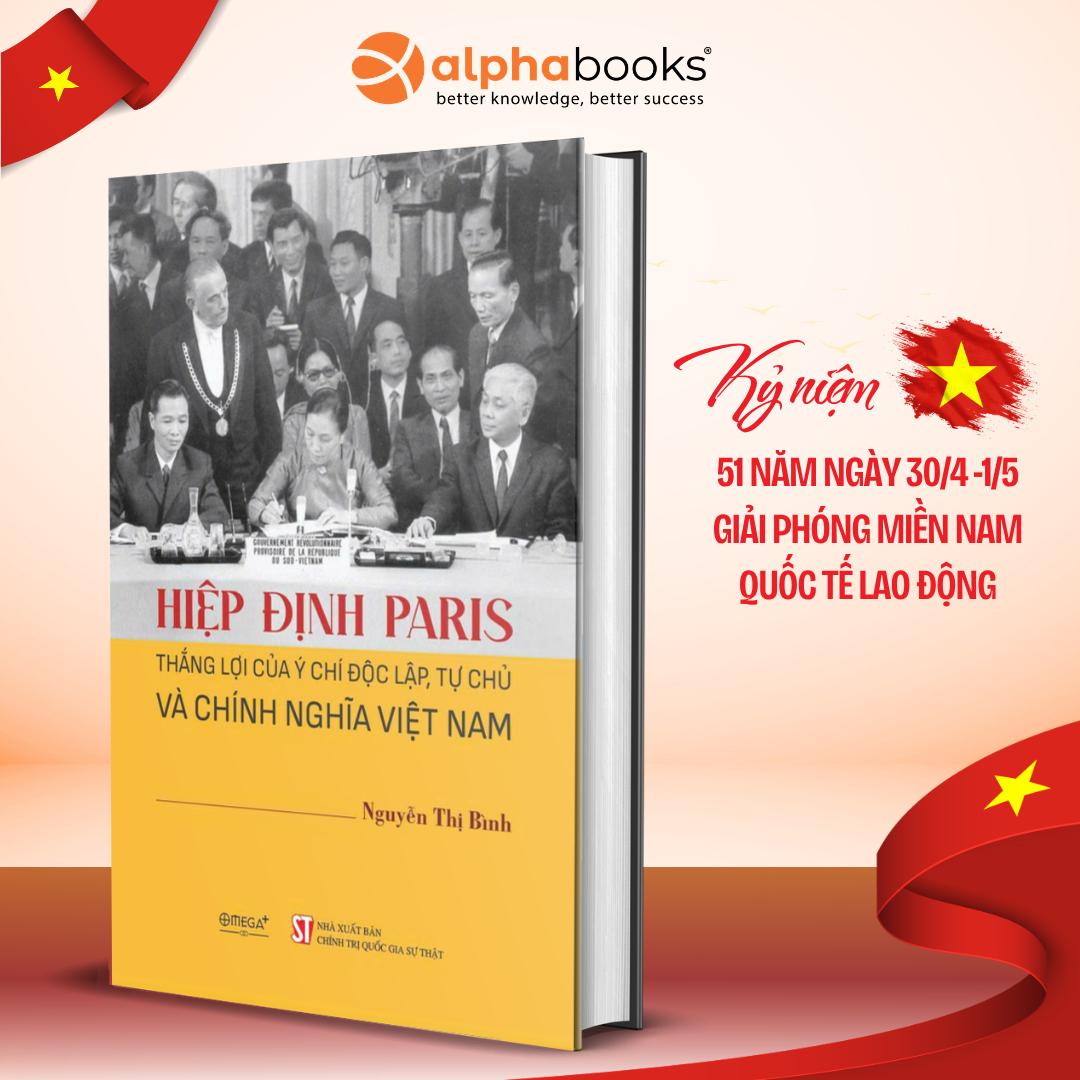 Hiệp Định Paris - Thắng Lợi Của Ý Chí Độc Lập, Tự Chủ Và Chính Nghĩa Việt Nam (BÌA CỨNG) - Nguyễn Thị Bình - Omega Plus