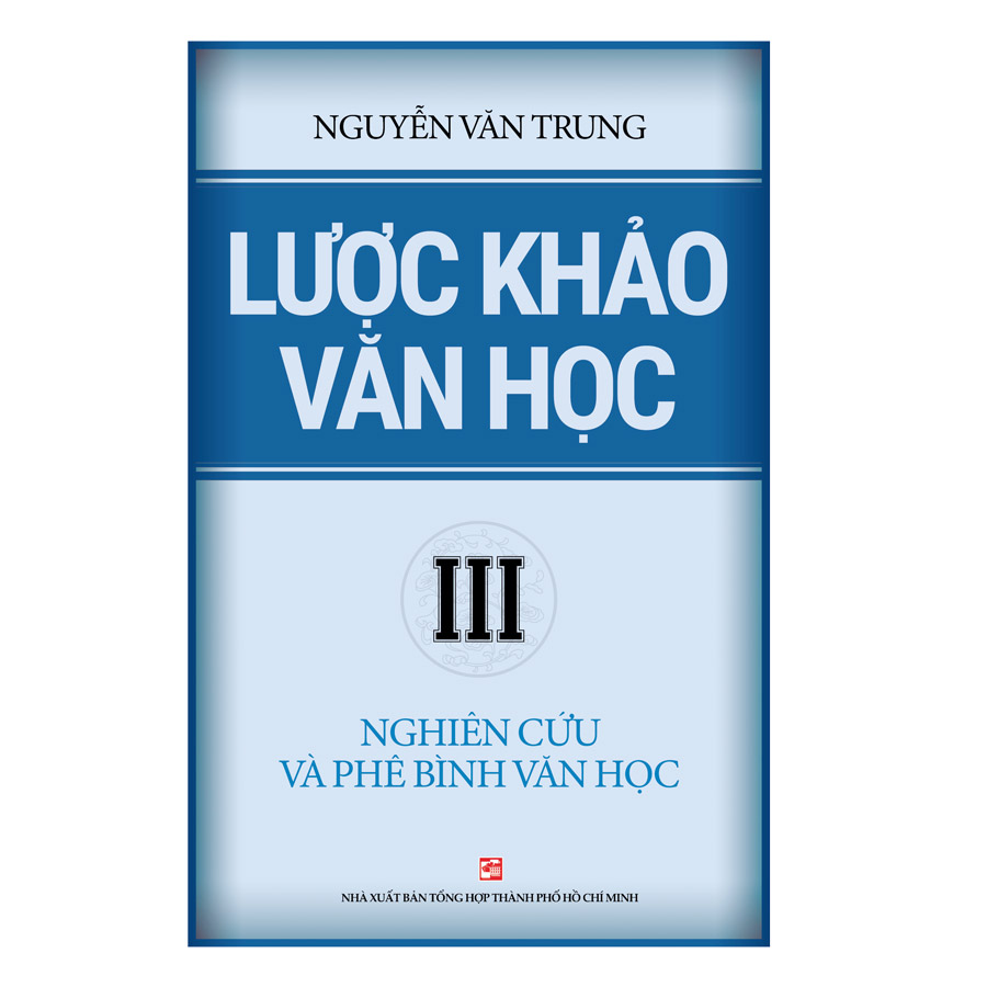 Lược Khảo Văn Học III – Nghiên Cứu Và Phê Bình Văn Học