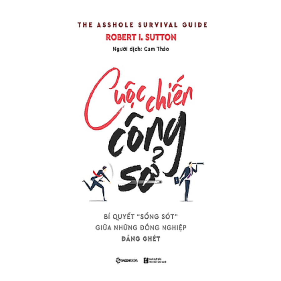 Cuộc chiến công sở: Bí quyết sống sót giữa những đồng nghiệp đáng ghét (The Asshole Survival Guide) - Tác giả: Robert I. Sutton