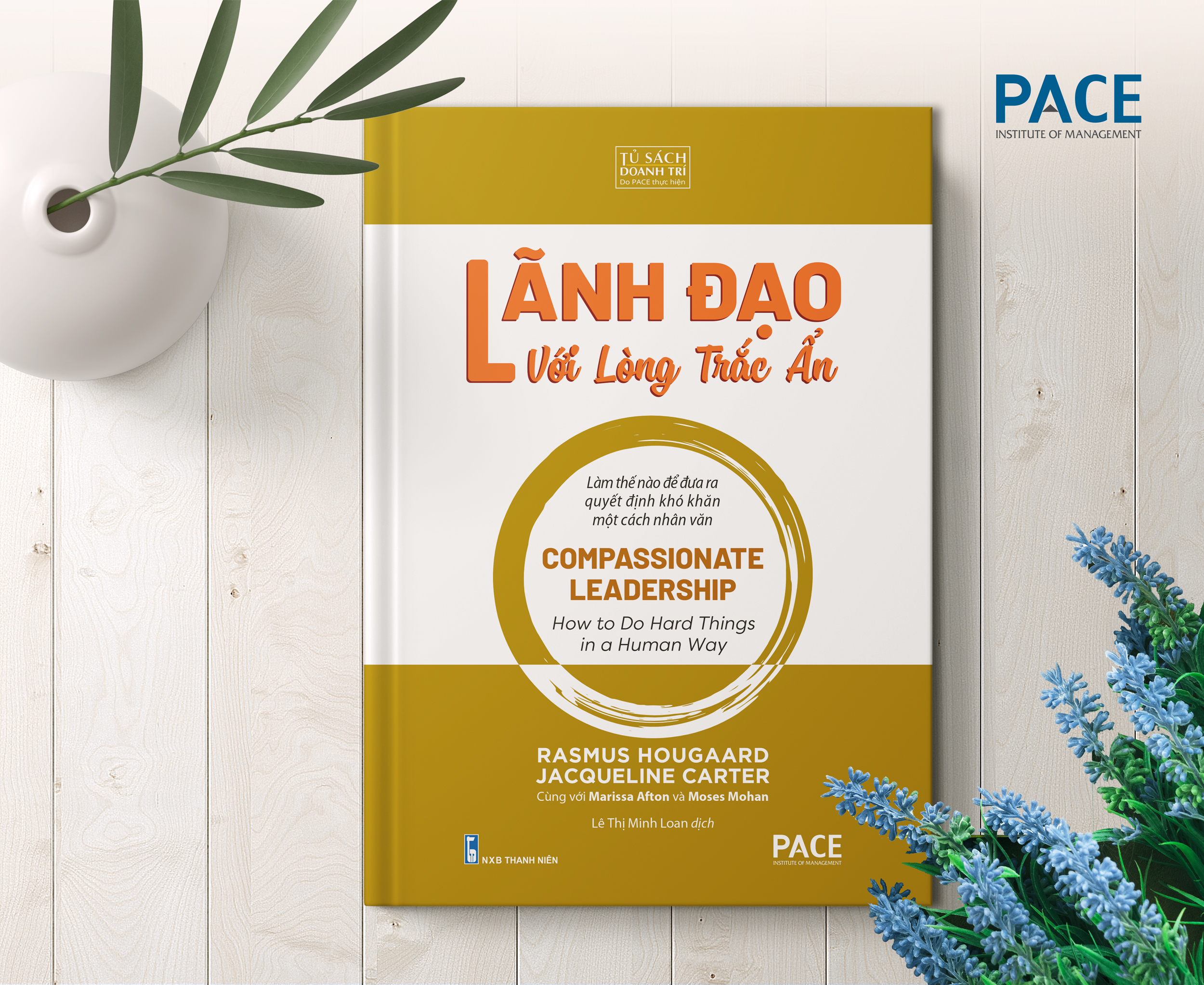 LÃNH ĐẠO VỚI LÒNG TRẮC ẨN (Compassionate Leadership) - Nhiều tác giả - Lê Thị Minh Loan dịch (bìa cứng)