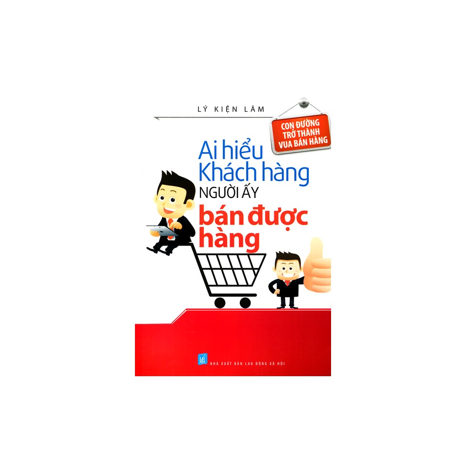 Combo Kỹ Năng Bán Hàng: Điều Gì Khiến Khách Hàng Chi Tiền? + Ai Hiểu Được Khách Hàng Người Ấy Bán Được Hàng