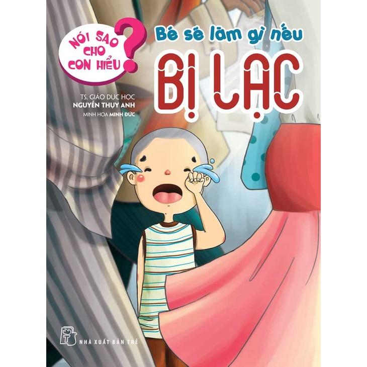 Nói sao cho con hiểu-Bé sẽ làm gì nếu bị lạc - NXB Trẻ - Bản Quyền