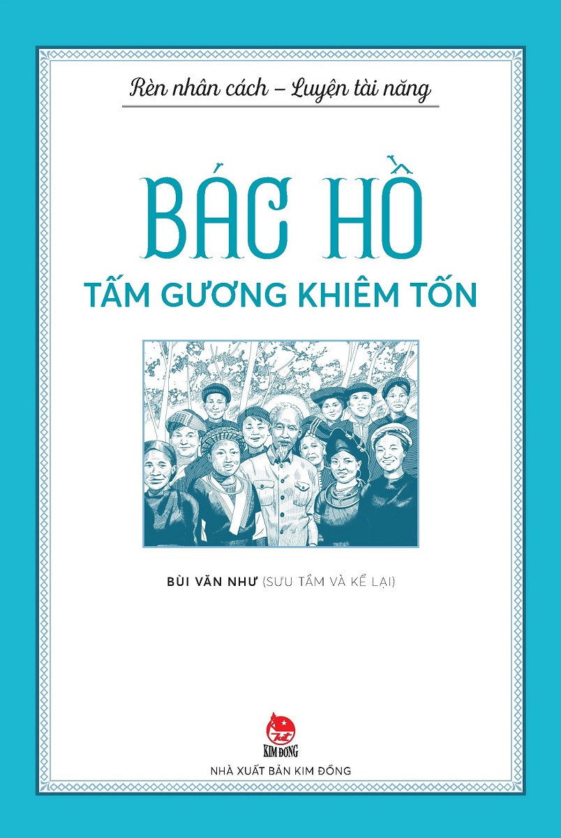Bác Hồ Tâm Gương Khiêm Tốn (Rèn Nhân Cách - Luyện Tài Năng)