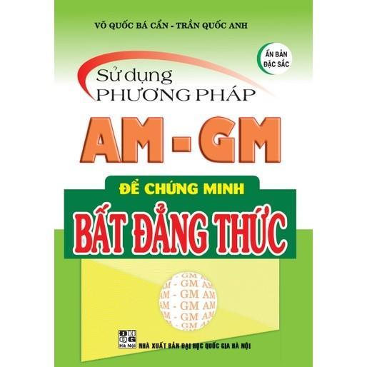 Sách - Sử Dụng Phương Pháp AM - GM Để Chứng Minh Bất Đẳng Thức - Hồng Ân