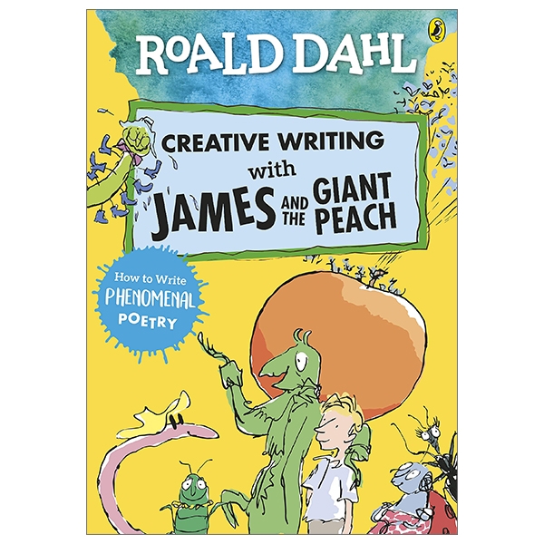 Roald Dahl Creative Writing With James And The Giant Peach: How To Write Phenomenal Poetry