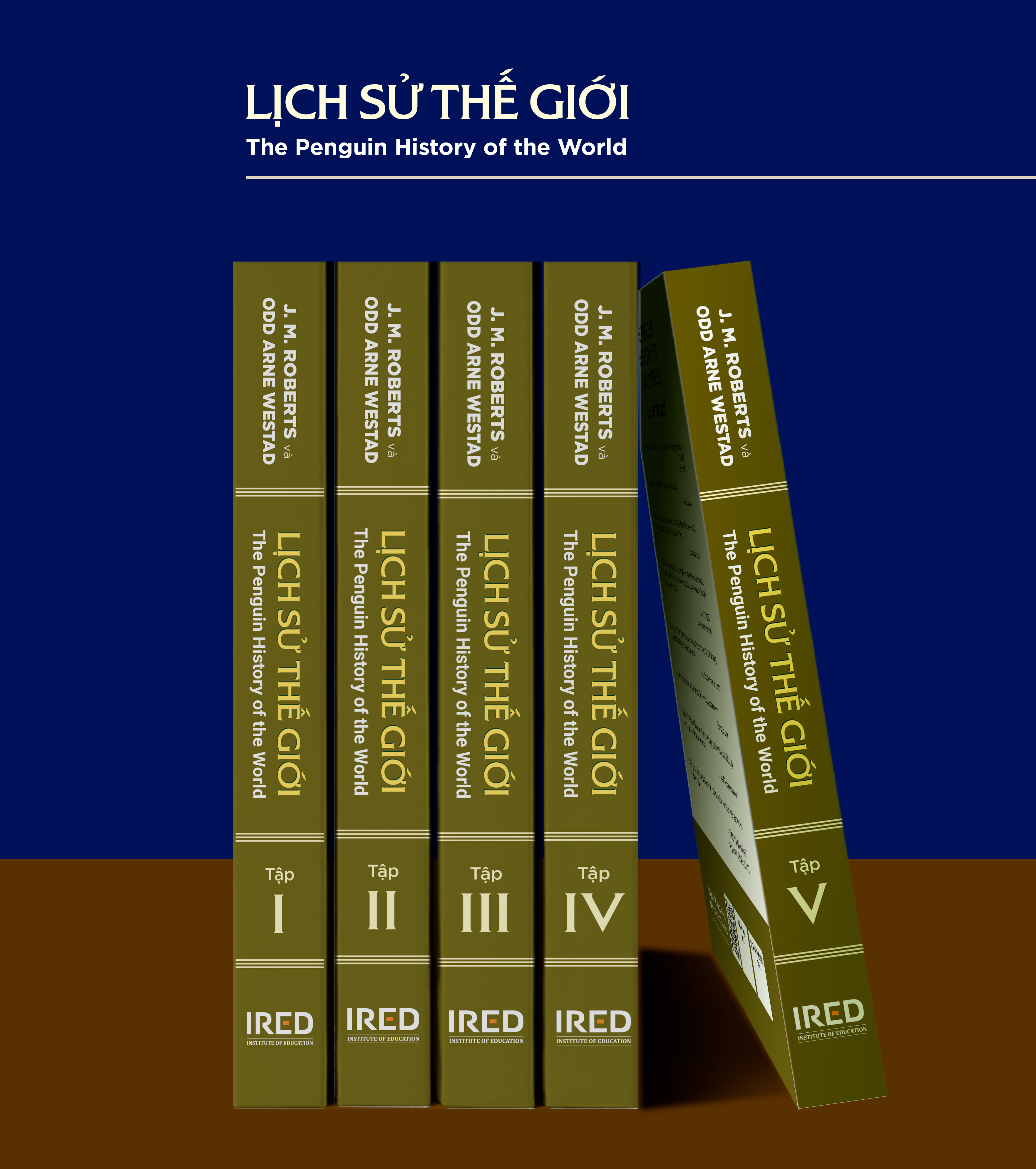 LỊCH SỬ THẾ GIỚI - J. M. Roberts &amp; Odd Arne Westad - Phạm Viêm Phương dịch - (bộ hộp 5 tập, bìa cứng)