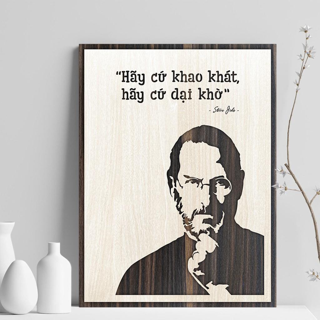 Tranh Slogan câu nói hay của Steve Jobs “Hãy Cứ Khao Khát Hãy Cứ Dại Khờ” Mẫu: VIAN25 .