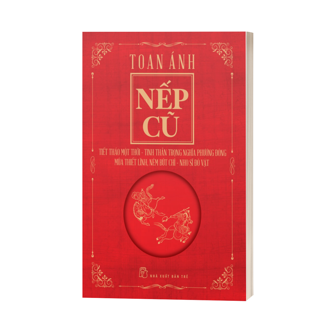 Nếp cũ - Tiết tháo một thời - Tinh thần trọng nghĩa phương Đông - Múa thiết lĩnh, ném bút chì - Nho sĩ đô vật