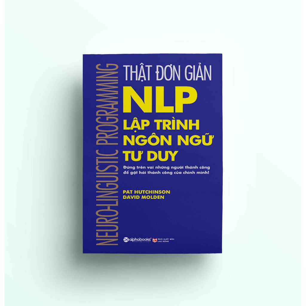 Combo Sách Kỹ Năng Làm Việc: Thật Đơn Giản - Nlp - Lập Trình Ngôn Ngữ Tư Duy (Tái Bản 2018) + Thuật Hùng Biện (Tái Bản 2019) - (Cuốn Sách Giúp Bạn Gặt Hái Thành Công / Tặng Kèm Postcard Happylife)