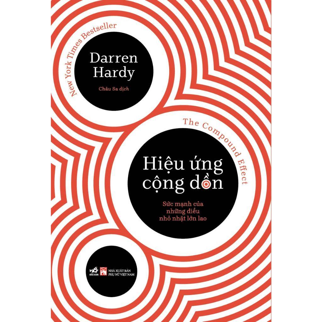 Hiệu ứng cộng dồn: Sức mạnh của những điều nhỏ nhặt lớn lao (The Compound Effect) - Bản Quyền