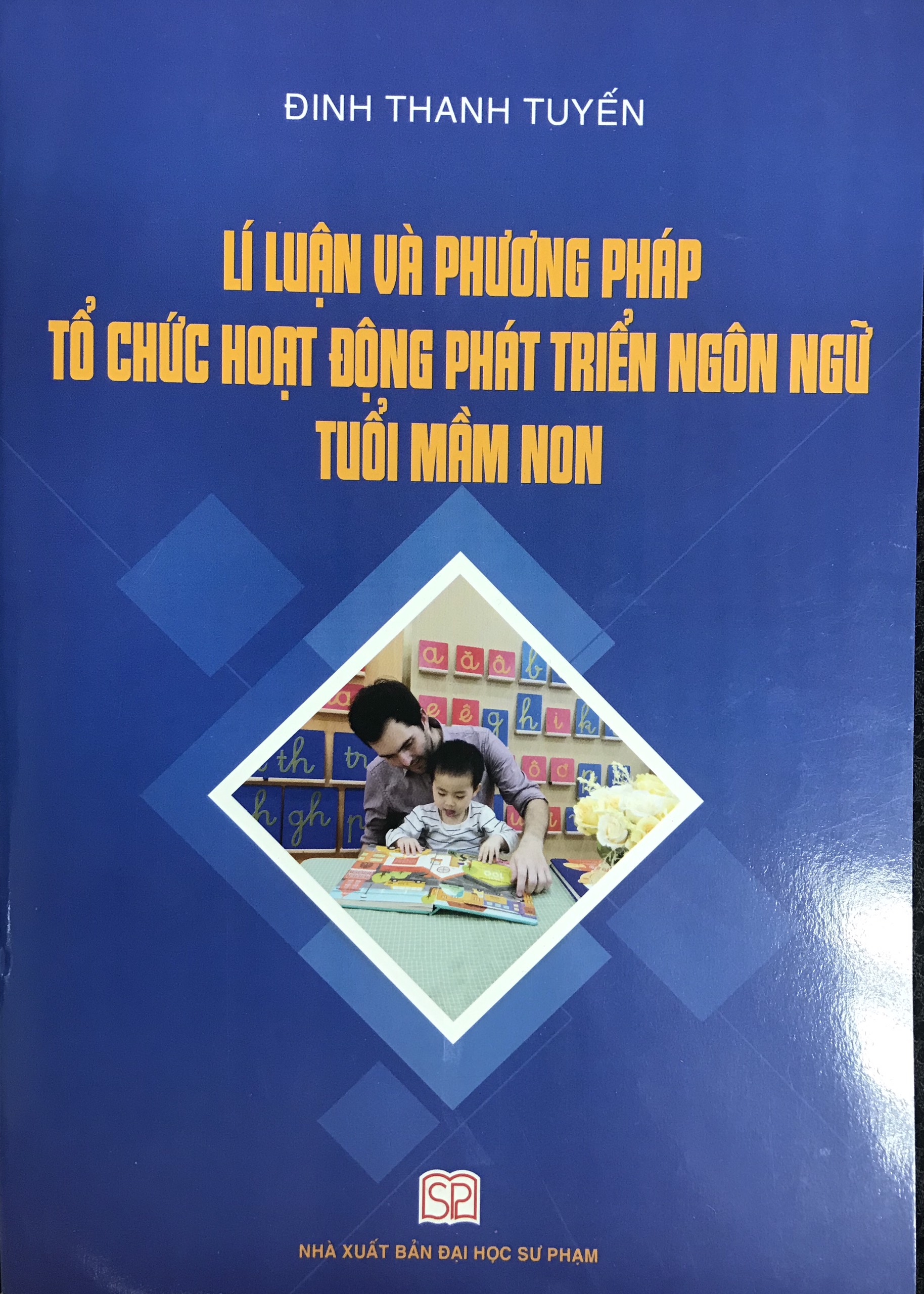 LÍ LUẬN VÀ PHƯƠNG PHÁP TỔ CHỨC HOẠT ĐỘNG PHÁT TRIỂN NGÔN NGỮ TUỔI MẦM NON