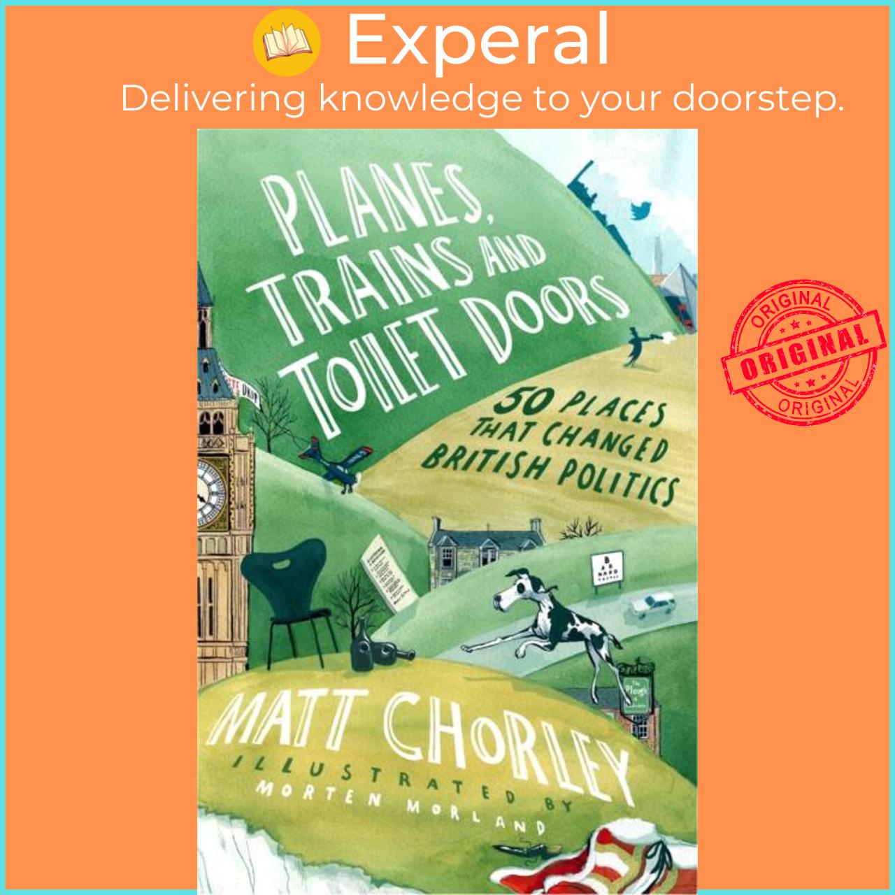 Hình ảnh Sách - Planes, Trains and Toilet Doors - 50 Places That Changed British Politics by Matt Chorley (UK edition, hardcover)