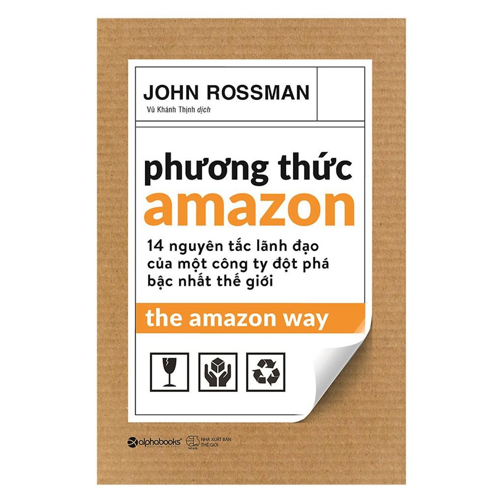 Sách Phương thức Amazon - 14 nguyên tắc lãnh đạo của một công ty đột phá bậc nhất thế giới - Alphabooks - BẢN QUYỀN