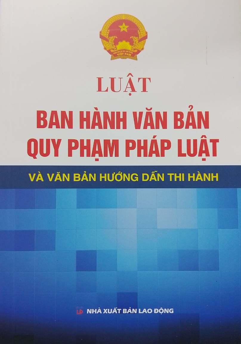 LUẬT BAN HÀNH VĂN BẢN QUY PHẠM PHÁP LUẬT VÀ VĂN BAN HƯỚNG DẪN THỰC HIỆN