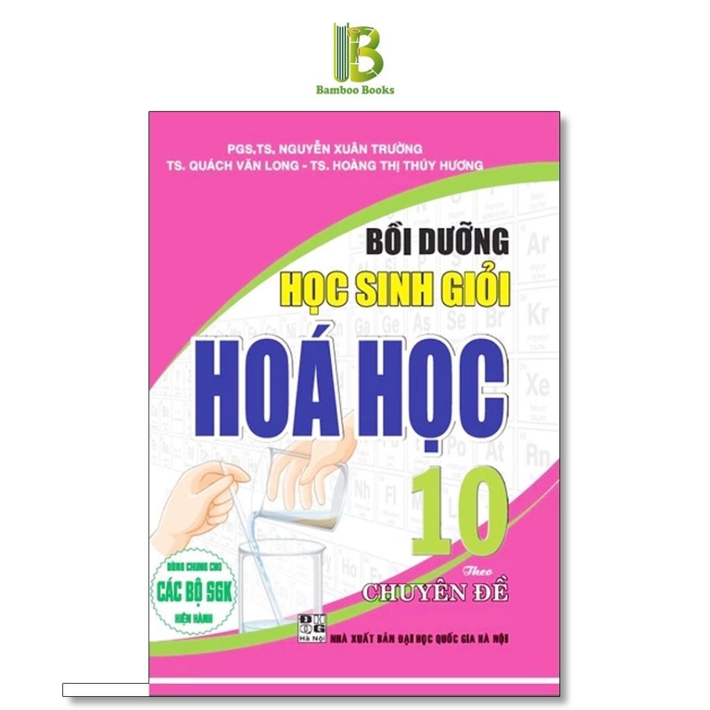 Sách - Bồi Dưỡng Học Sinh Giỏi Hoá Học Lớp 10 Theo Chuyên Đề - Dùng Chung Cho Các Bộ SGK Hiện Hành - Hồng Ân