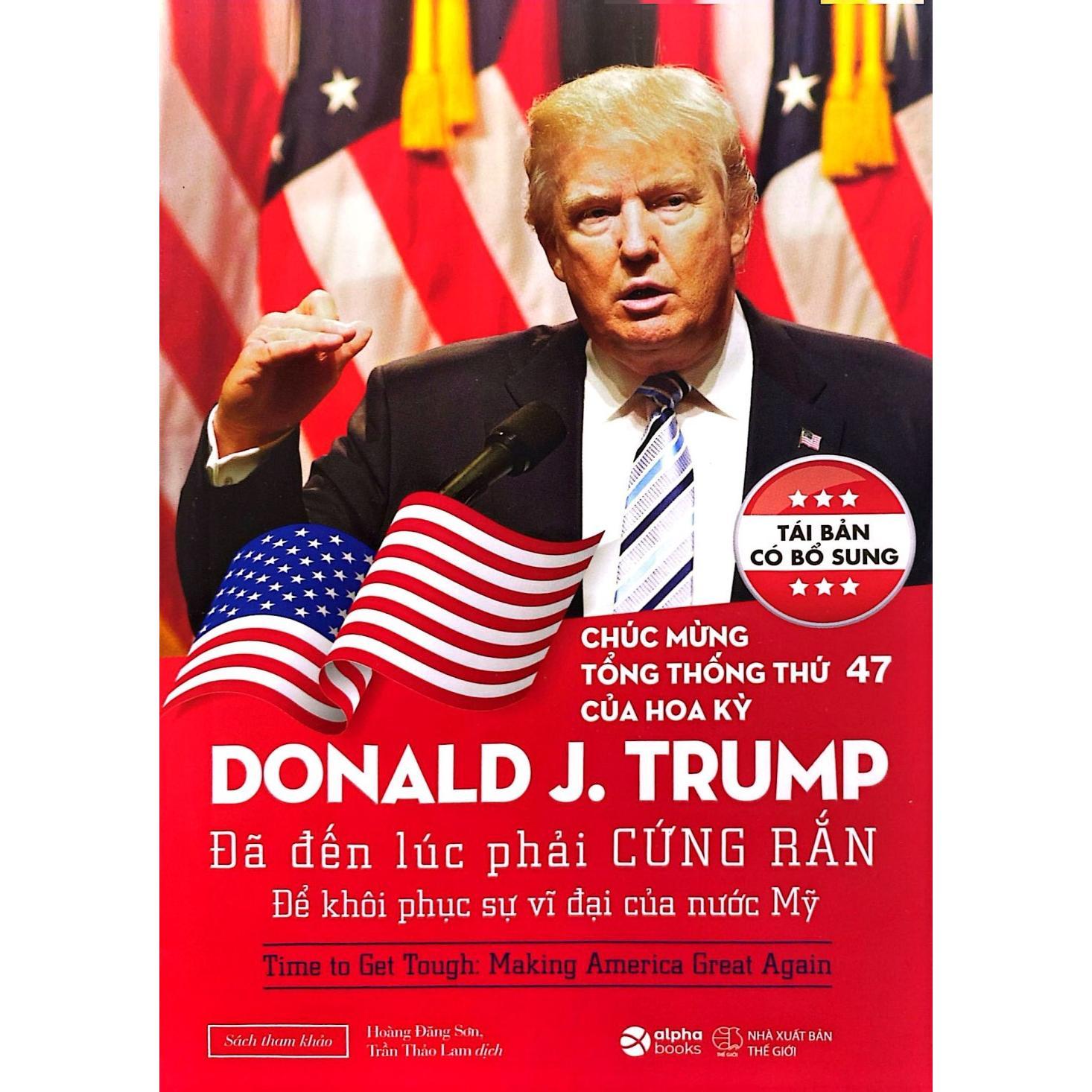 Donald J.Trump - Đã Đến Lúc Phải Cứng Rắn Để Khôi Phục Sự Vĩ Đại Của Nước Mỹ (Tái Bản 2024) - Bản Quyền