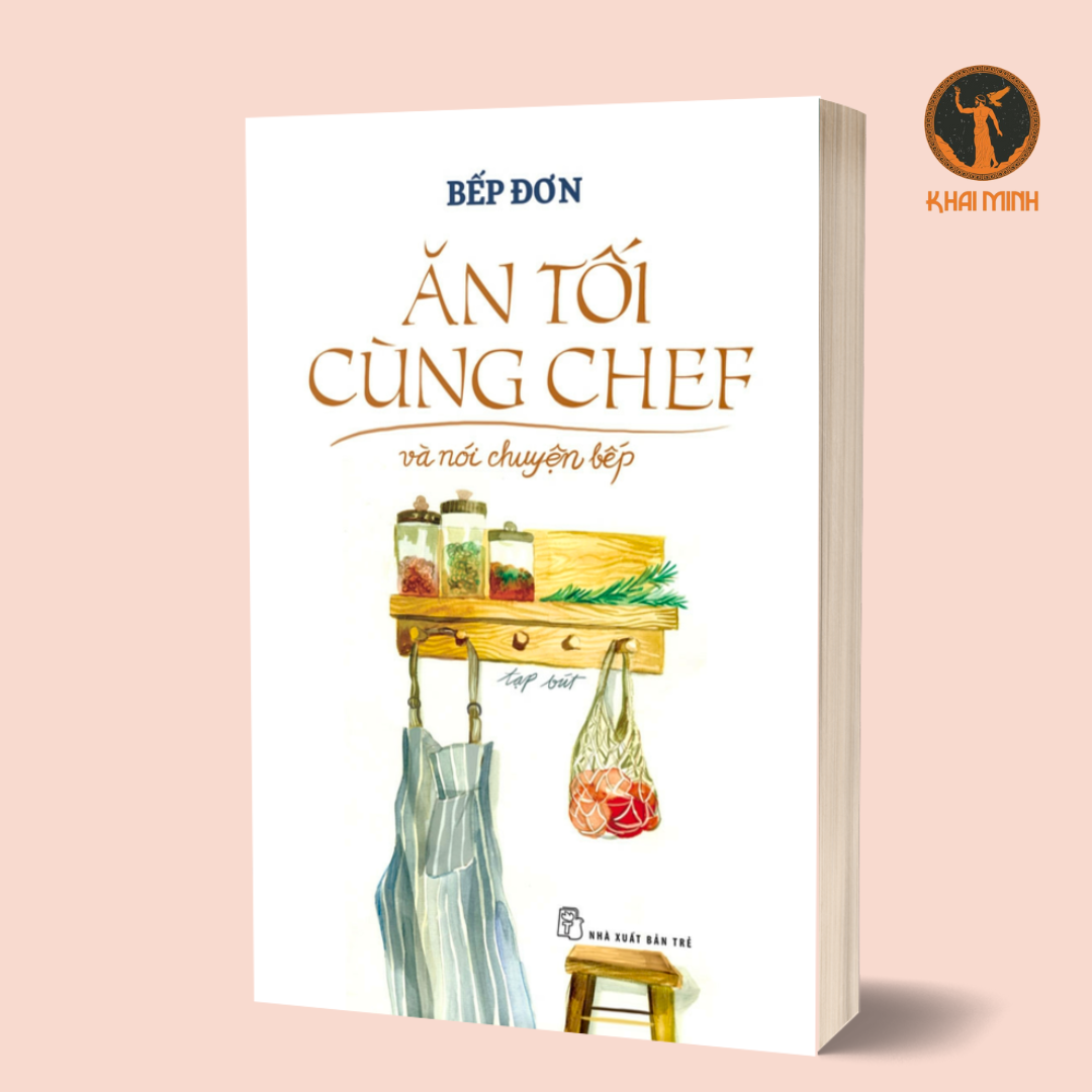 ĂN TỐI CÙNG CHEF VÀ NÓI CHUYỆN BẾP - Bếp Đơn - (bìa mềm)