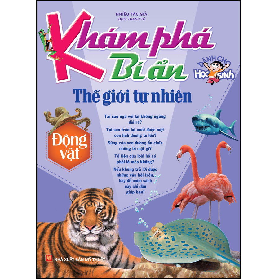 Khám Phá Bí ẩn Thế Giới Tự Nhiên - Dành Cho Học Sinh : Động Vật