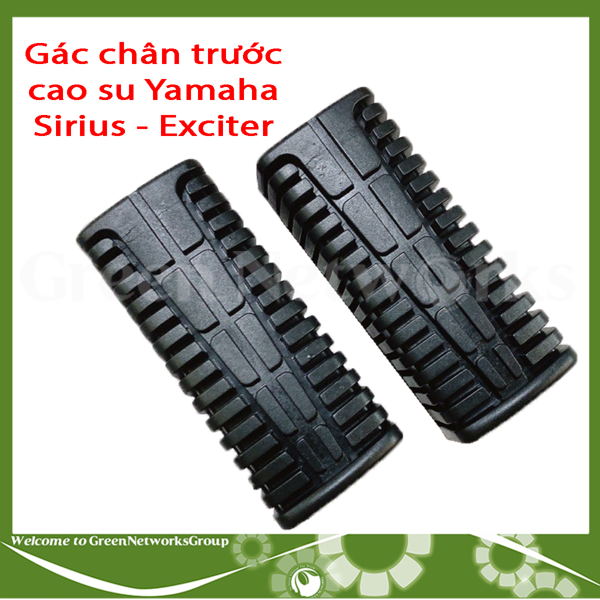 Gác chân trước cao su Yamaha Sirius Exciter Green Networks Group