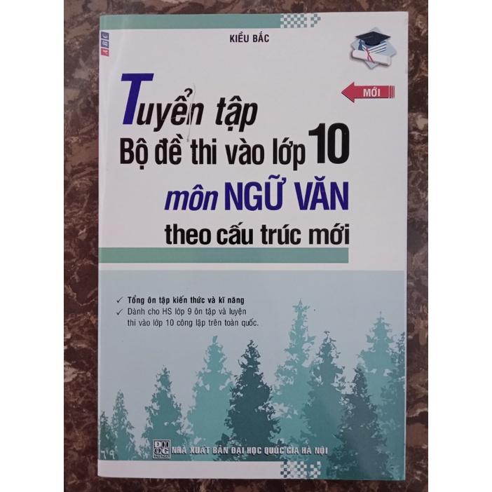 Sách Tuyển Tập Bộ Đề Thi Vào Lớp 10 Môn Ngữ Văn Theo Cấu Trúc Mới