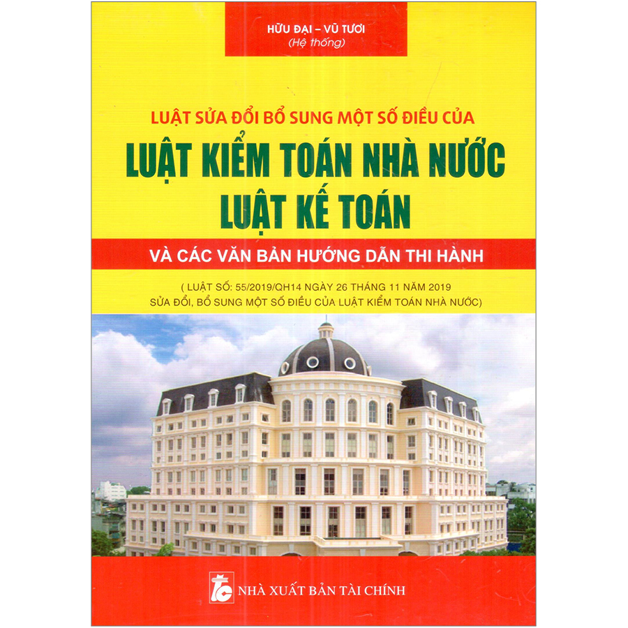 Luật Sửa Đổi Bổ Sung Một Số Điều Của Luật Kiểm Toán Nhà Nước - Luật Kế Toán Và Văn Bản Hướng Dẫn Thi Hành