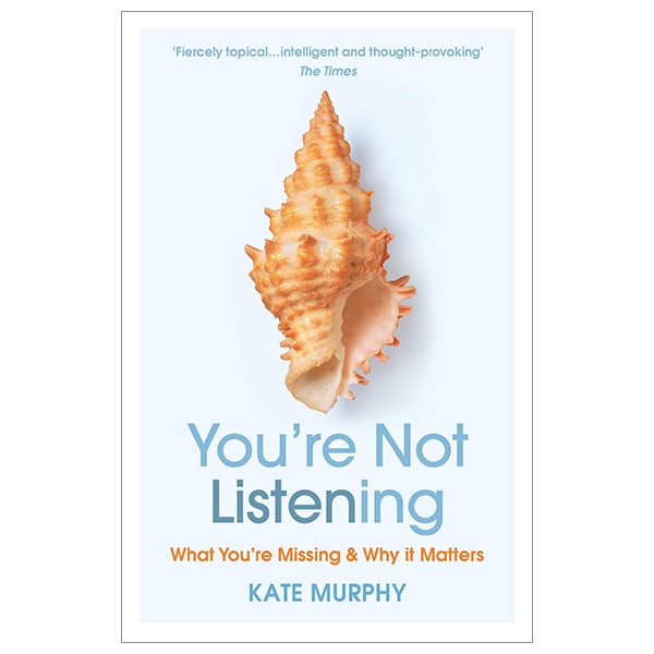 You’re Not Listening: What You’re Missing And Why It Matters