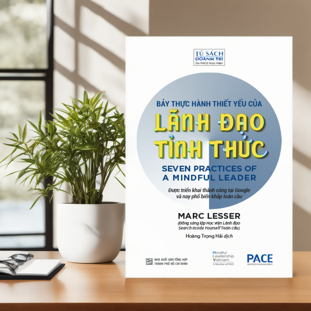 Bảy Thực Hành Thiết Yếu Của Lãnh Đạo Tỉnh Thức (Seven Practices of a Mindful Leader) 185