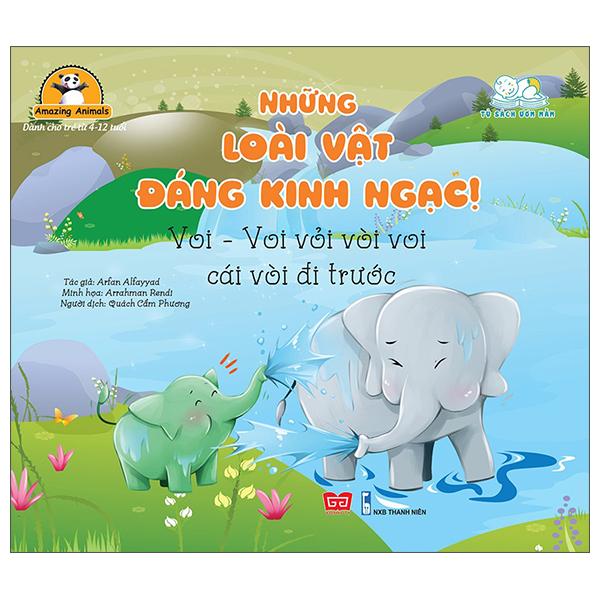 Amazing Animals - Những Loài Vật Đáng Kinh Ngạc! - Voi - Voi Vỏi Vòi Voi Cái Vòi Đi Trước