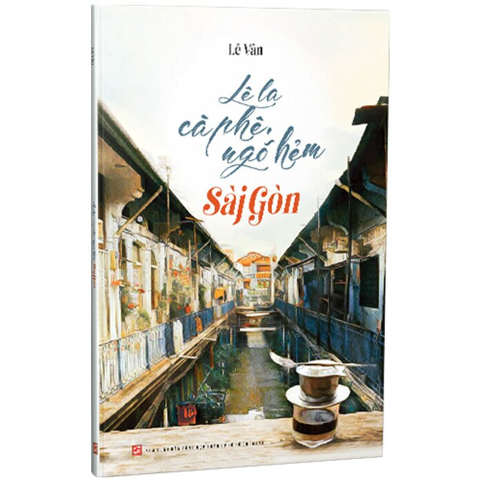 LÊ LA CÀ PHÊ, NGÕ HẺM SÀI GÒN - Lê Vân -