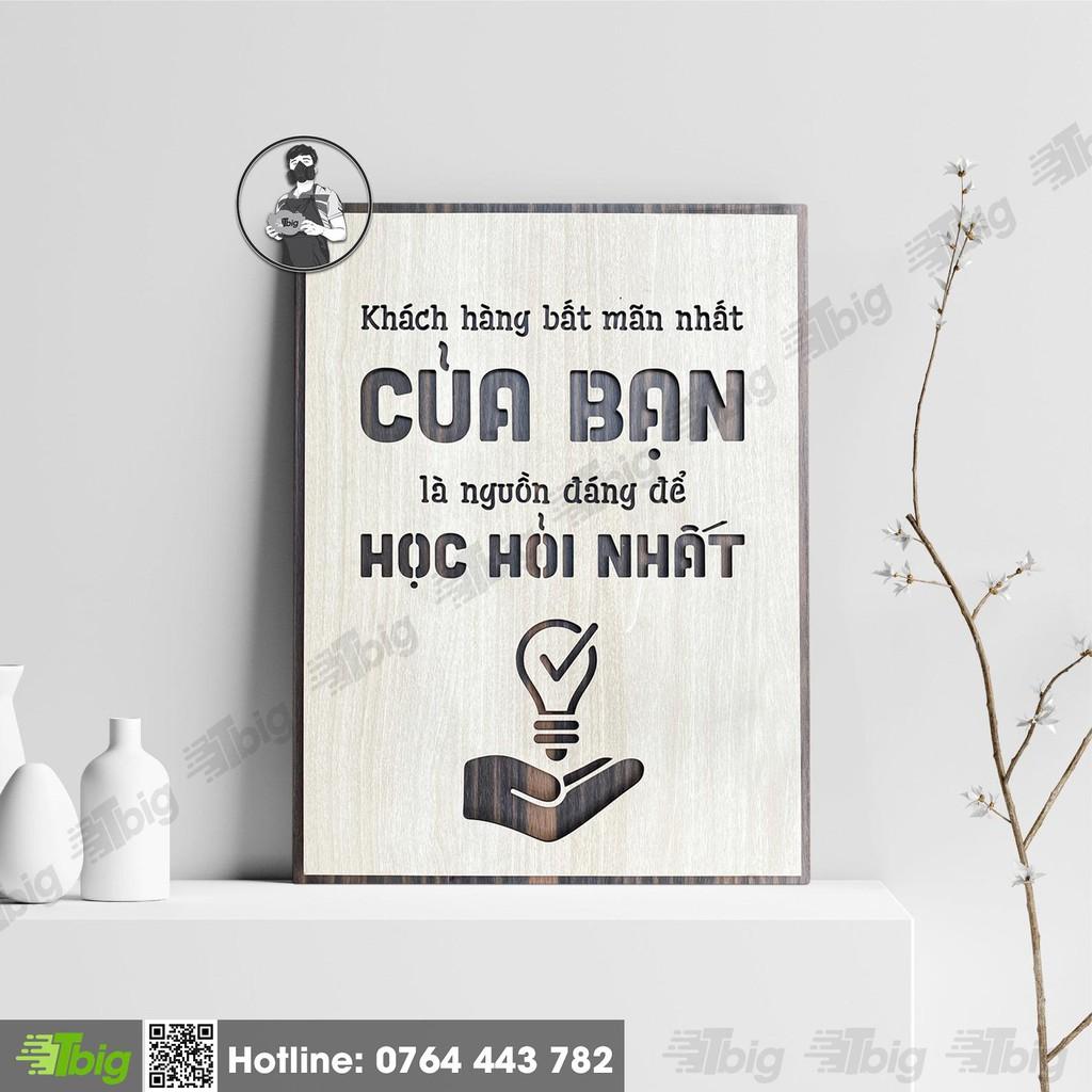 Tranh gỗ tạo động lực mã 040A - &quot;Khách hàng bất mãn nhất của bạn là nguồn đáng để học hỏi nhất&quot;