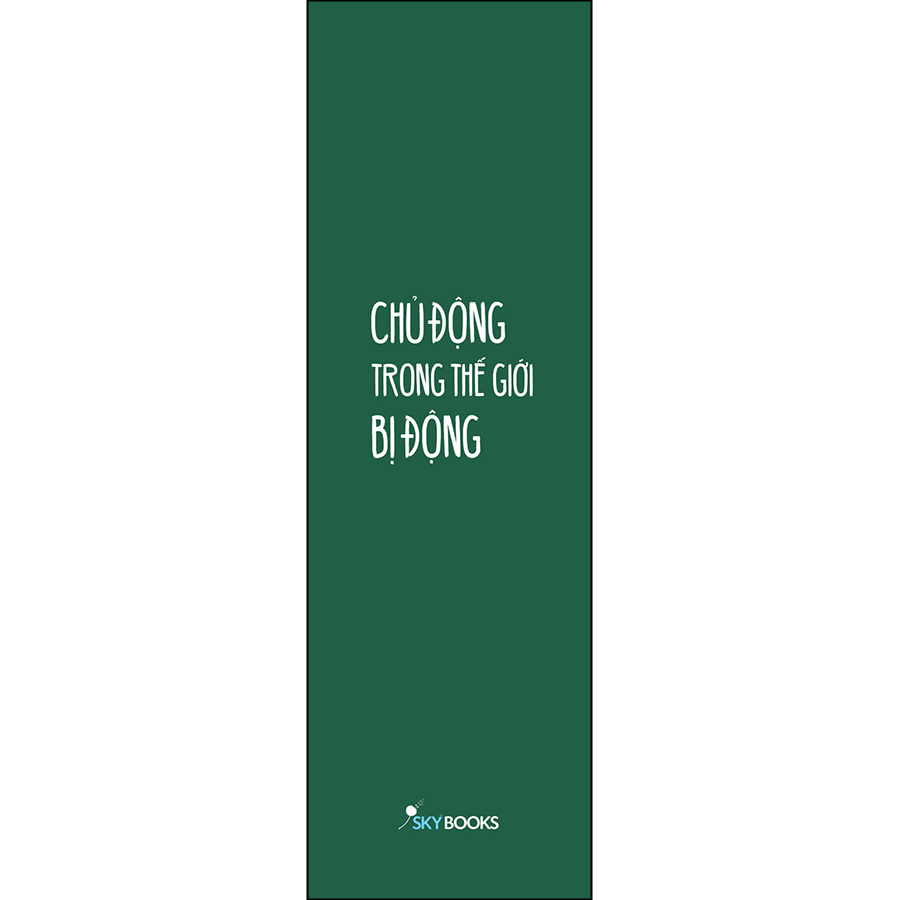 Chủ Động Trong Thế Giới Bị Động (Tặng Kèm Bookmark)