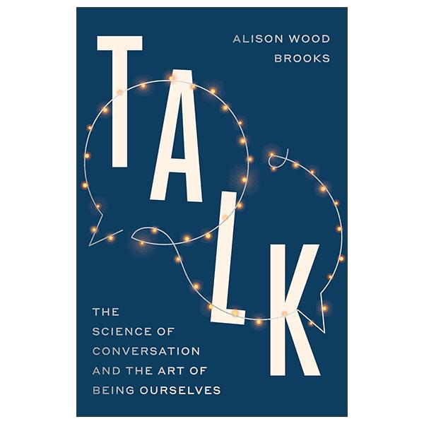 Sách ngoại văn: Talk - The Science Of Conversation And The Art Of Being Ourselves