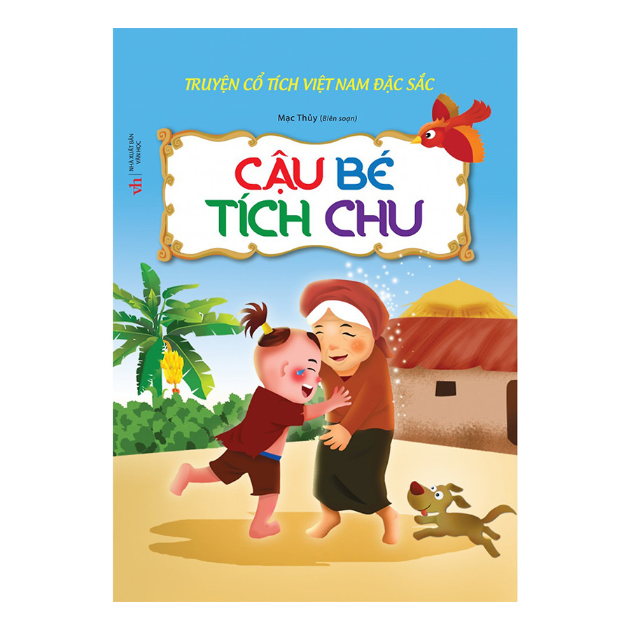 Truyện Cổ Tích Việt Nam Đặc Sắc - Cậu Bé Tích Chu (Tái Bản)