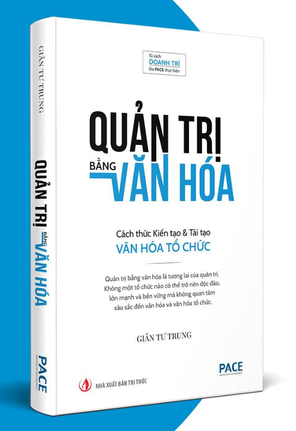 QUẢN TRỊ BẰNG VĂN HÓA - Cách thức Kiến tạo &amp; Tái tạo Văn hóa Tổ chức - TS. GIẢN TƯ TRUNG