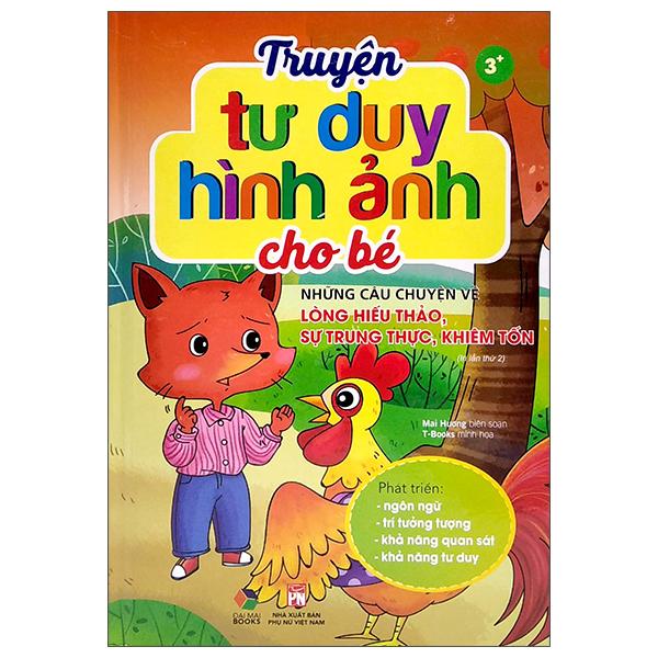 Truyện Tư Duy Hình Ảnh Cho Bé - Những Câu Chuyện Về Lòng Hiếu Thảo, Sự Trung Thực, Khiêm Tốn