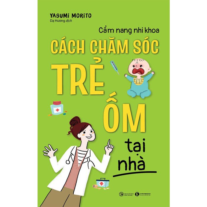 Cẩm Nang Nhi Khoa - Cách Chăm Sóc Trẻ Ốm Tại Nhà