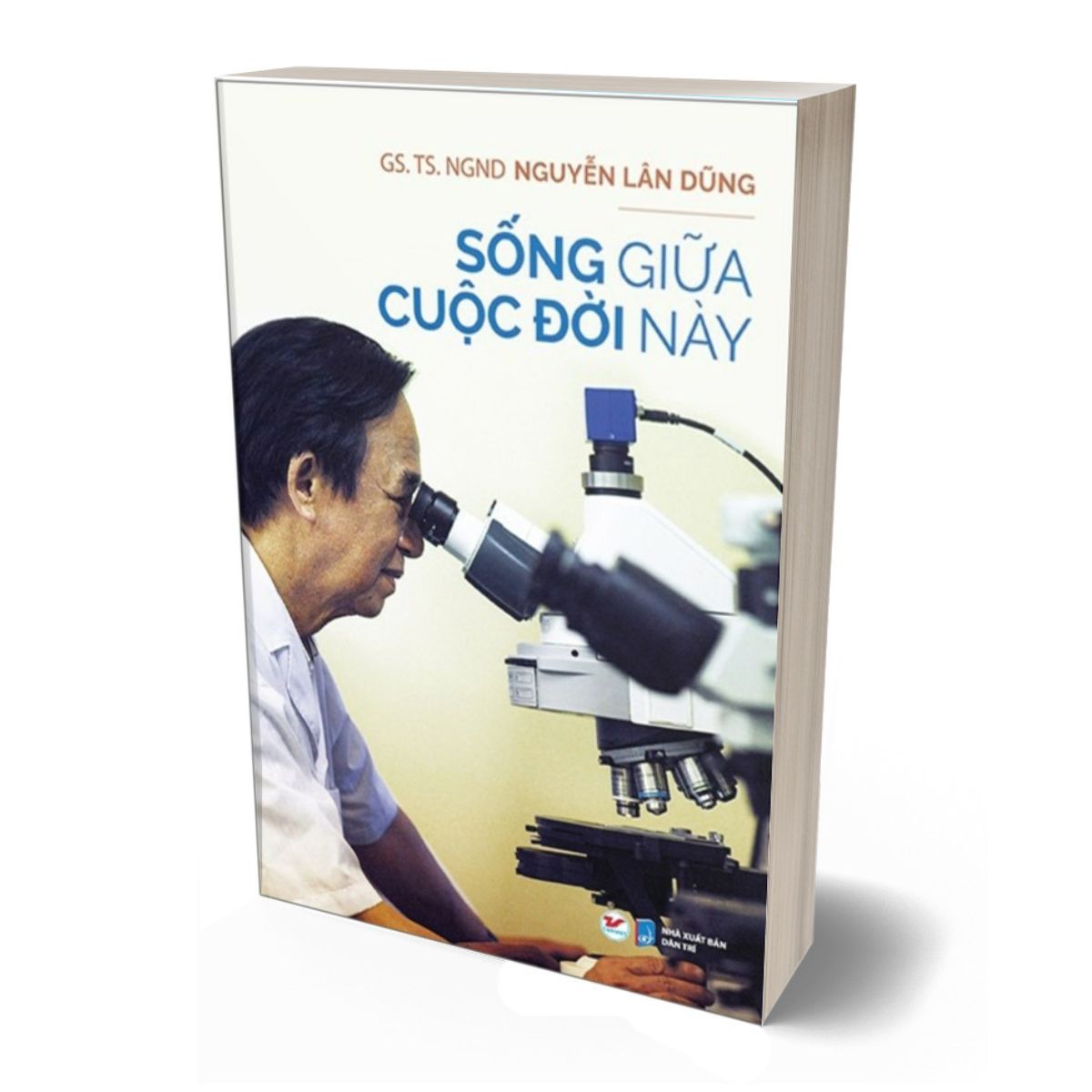 Sống Giữa Cuộc Đời Này - Nguyễn Lân Dũng