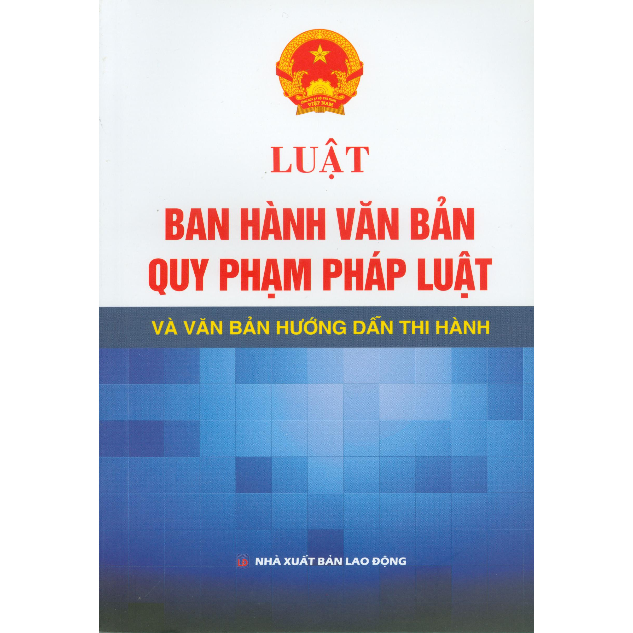 Luật Ban Hành Văn Bản Quy Phạm Pháp Luật Và Văn Bản Hướng Dẫn Thi Hành Tái Bản
