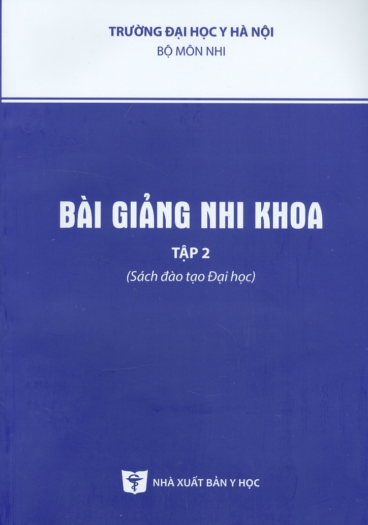 Bài Giảng Nhi Khoa Tập 2 (Sách đào tạo Đại học) - Tái bản 2021