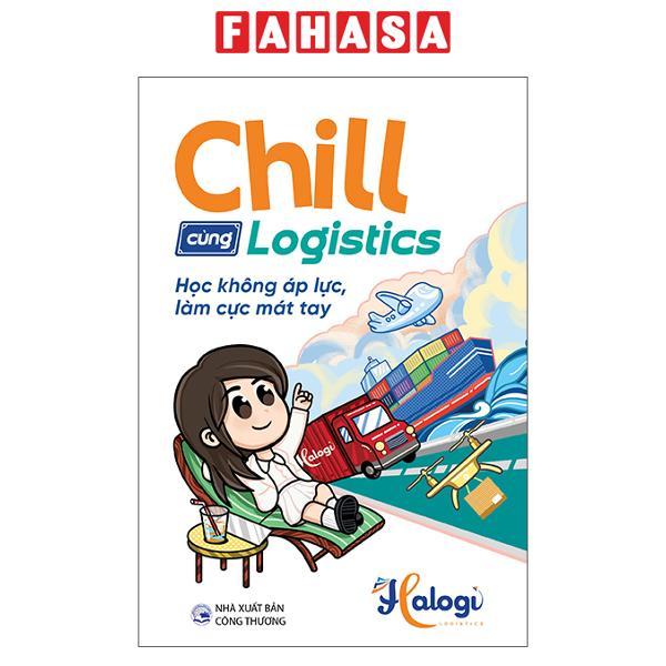 Sách - Chill Cùng Logistics - Học Không Áp Lực, Làm Cực Mát Tay