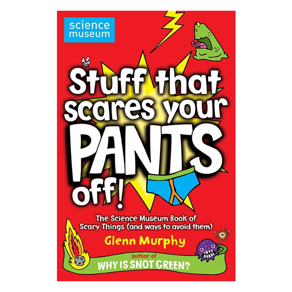 Stuff That Scares Your Pants Off!