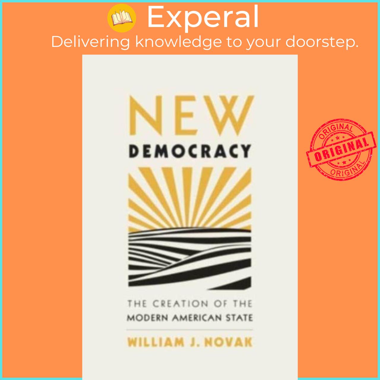 Sách - New Democracy - The Creation of the Modern American State by William J. Novak (UK edition, hardcover)