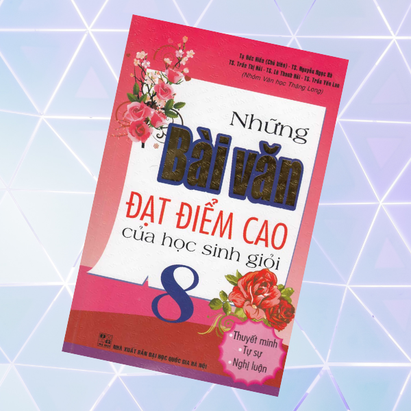 Những Bài Văn Đạt Điểm Cao Của Học Sinh Giỏi 8