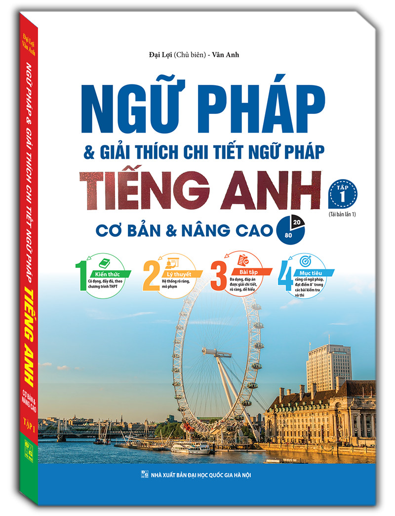 Ngữ pháp và giải thích chi tiết ngữ pháp tiếng Anh tập 1  - tái bản