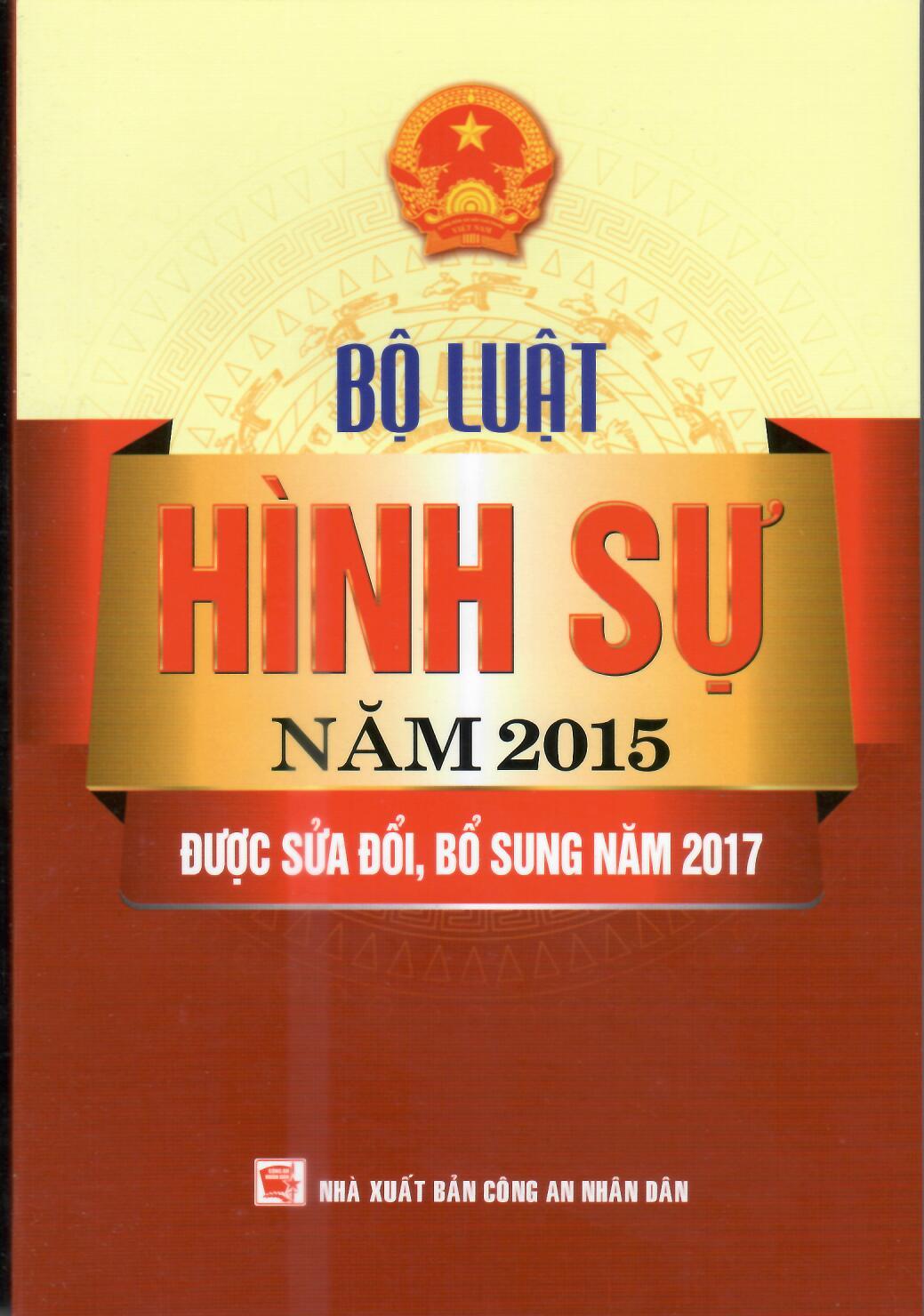 LUẬT HÌNH SỰ NĂM 2015 (SỬA ĐỔI, BỔ SUNG NĂM 2017)