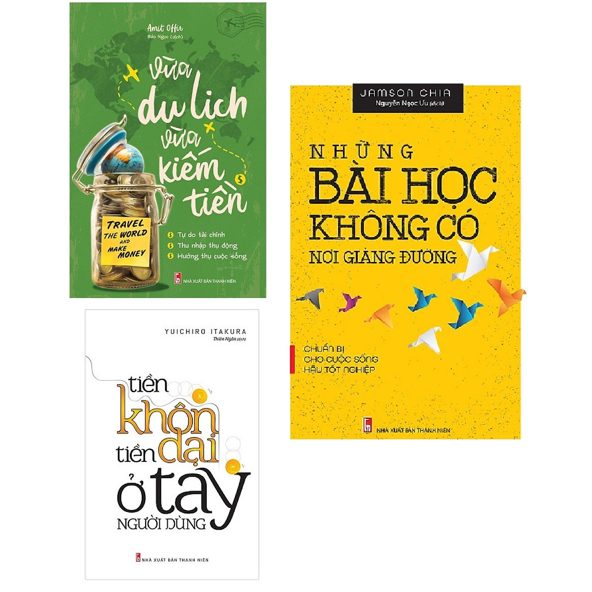 Combo Những Bài Học Không Có Nơi Giảng Đường - Chuẩn Bị Cho Cuộc Sống Hậu Tốt Nghiệp + Tiền Khôn Tiền Dại Ở Tay Người Dùng + Vừa Du Lịch Vừa Kiếm Tiền