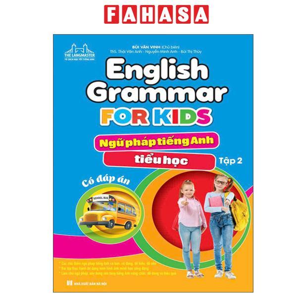 Sách - English Grammar For Kids - Ngữ Pháp Tiếng Anh Tiểu Học - Tập 2 (Có Đáp Án) (Tái Bản 2025)