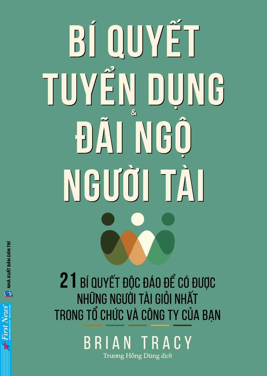 Bí Quyết Tuyển Dụng & Đãi Ngộ Người Tài